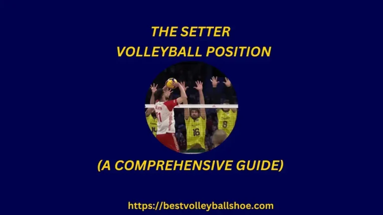 Setter Volleyball Position: A Comprehensive Guide