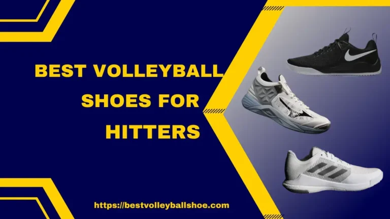 Best Volleyball Shoes For Hitters