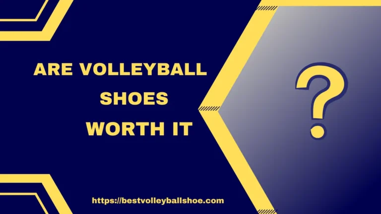 Are Volleyball Shoes Worth It?