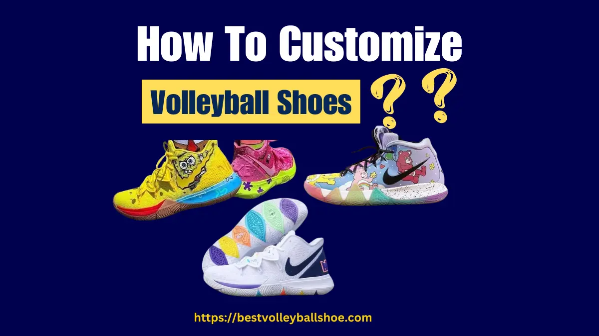 How to customize volleyball shoes