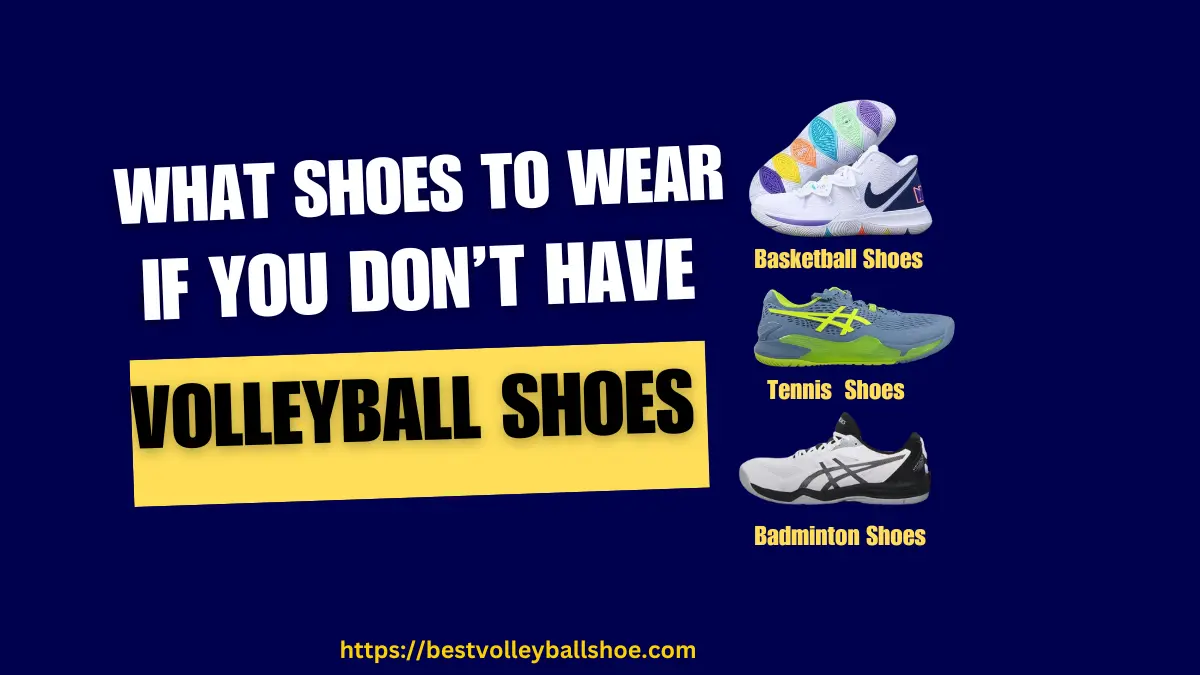 What shoes to wear if you don't have volleyball shoes