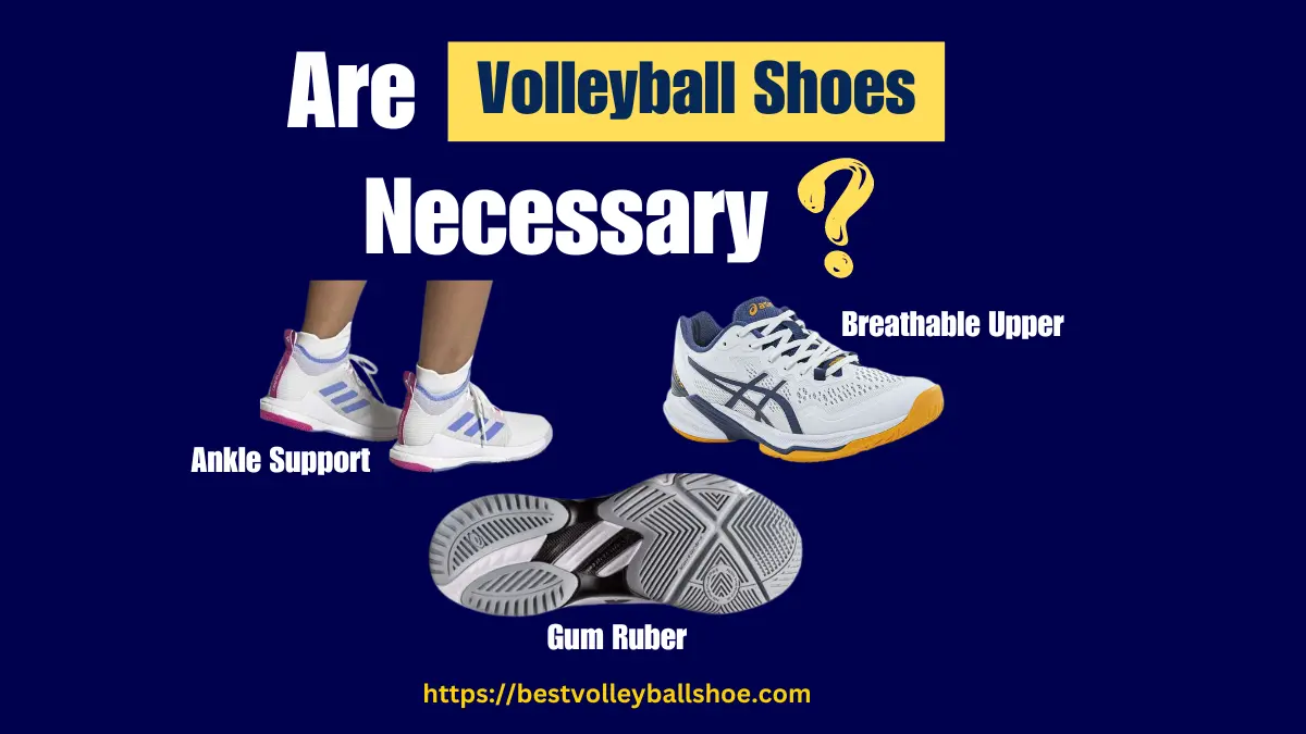Are volleyball shoes necessary