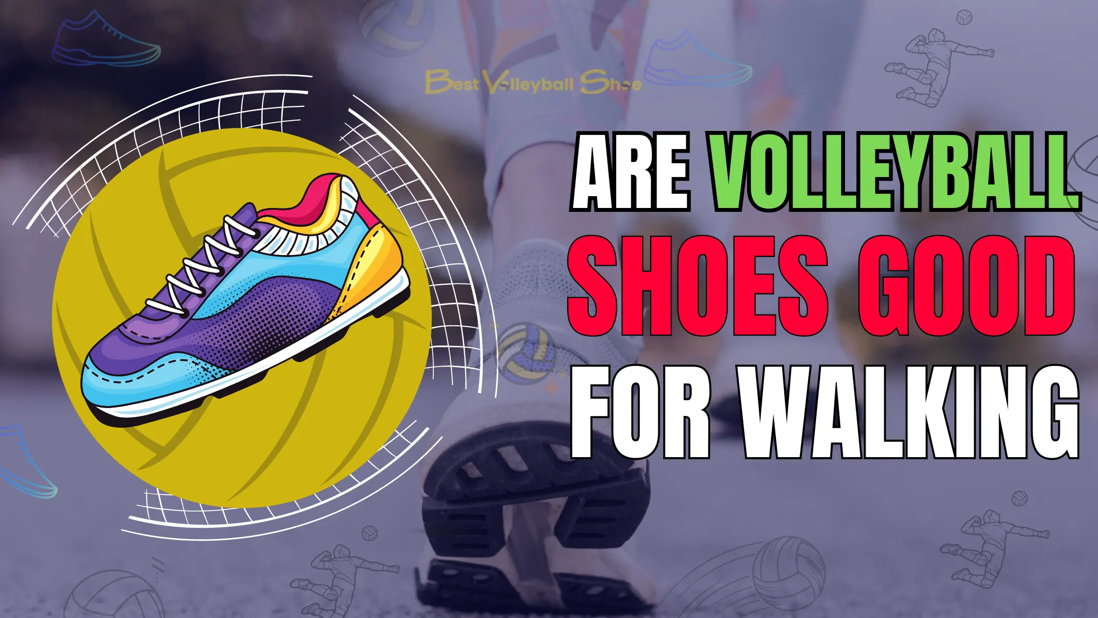 Are volleyball shoes good for walking