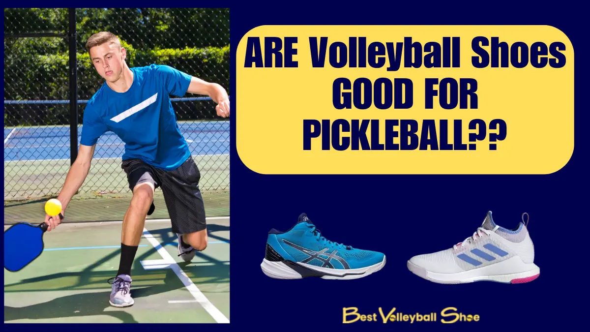 Are volleyball shoes good for Pickleball